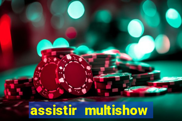 assistir multishow ao vivo